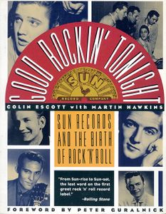 Good rockin' tonight : Sun Records and the birth of rock 'n' roll