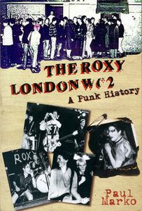 The Roxy London WC2: A Punk History