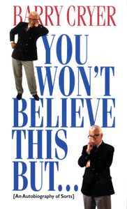 You Won't Believe This But... (An Autobiography of Sorts)