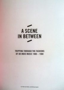 A Scene In Between: Tripping Through the Fashions of Indie Music 1980-1988