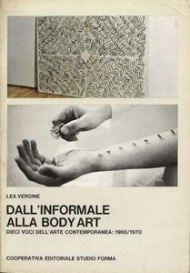 Dall'informale alla body art. Dieci voci dell'arte contemporanea: 1960 / 1970