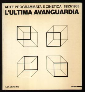 Arte programmata e cinetica. 1953 / 1963. L'ultima avanguardia