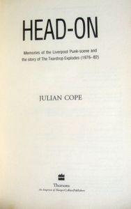 Head-On: Memories of the Liverpool Punk-scene and the Story of The Teardrop Explodes (1976-82) / Repossessed: Shamanic Depressions in Tamworth & London (1983-89)