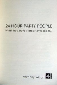 24 Hour Party People: What the Sleeve Notes Never Tell You