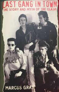 Last Gang in Town: The Story and Myth of The Clash