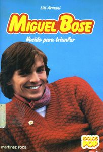 Miguel Bosé. Nacido Para Triunfar