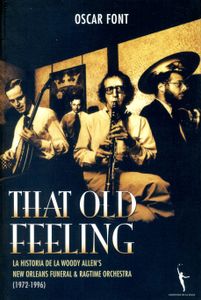 That Old Feeling. La Historia de la Woody Allen's New Orleans Funeral & Ragtime Orchestra (1972-1996)