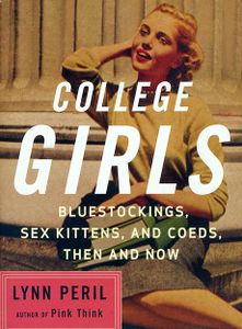 College Girls - Bluestockings, Sex Kittens, and Coeds, Then and Now