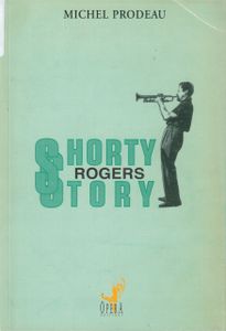 Shorty Rogers Story