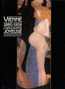 Vienne 1881-1938: L'Apocalypse Joyeuse