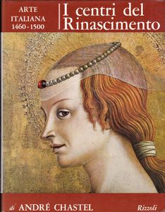 I Centri del Rinascimento: Arte Italiana 1460 - 1500