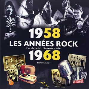 Les Années Rock en Haute-Normandie 1958 1968