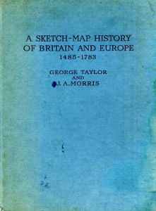 A Sketch-map History of Britain and Europe 1485-1783