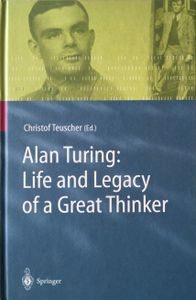 Alan Turing: Life and Legacy of a Great Thinker