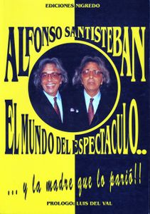 Alfonso Santisteban. El Mundo del Espectáculo.. ...Y la Madre Que lo Parió!!