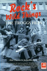Rock's Wild Things: The Troggs Files