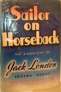 Sailor on Horseback: The Biography of Jack London