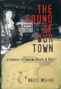 The Sound of Our Town: A History of Boston Rock & Roll!!