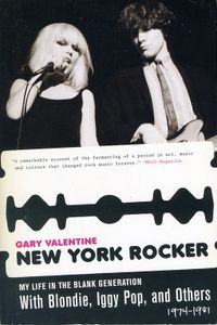 New York Rocker: My Life in the Blank Generation with Blondie, Iggy Pop, and Others, 1974-1981