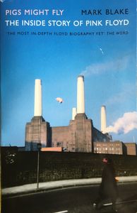 Pigs Might Fly: The Inside Story of Pink Floyd