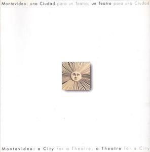 Montevideo: Una Ciudad Para un teatro, un Teatro Para una Ciudad - Montevideo: A City for a Theatre, a Theatre for a City
