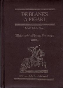 De Blanes a Figari: Historia de la Pintura Uruguaya - Tomo 1