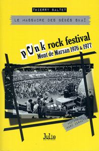 Le Massacre des Bébés Skaï - Punk Rock Festival Mont de Marsan 1976 & 1977