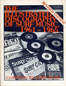 The Illustrated Discography of Surf Music 1961-1965 (Revised Edition)