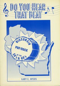 Do You Hear that Beat: Wisconsin Pop/Rock in the 50's & 60's