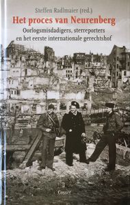 Het Proces van Neurenberg: Oorlogsmisdadigers, Sterreporters en het Eerste Internationale Gerechtshof