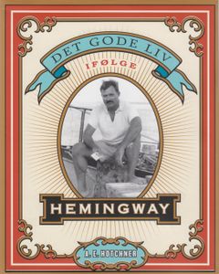 Det gode liv ifølge Hemingway