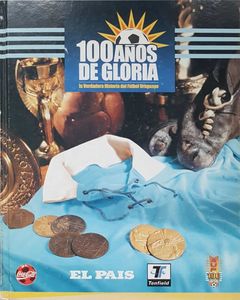100 Años de Gloria: La Verdadera Historia del Fútbol Uruguayo