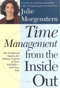 Time Management from the Inside Out: The Foolproof System for Taking Control of Your Schedule — and Your Life