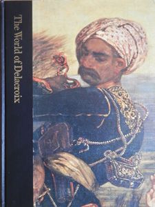 The World of Delacroix 1798-1836