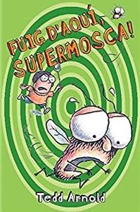 Fuig d'aquí, supermosca!