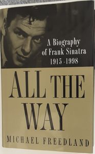 All The Way: A Biography of Frank Sinatra 1915-1998