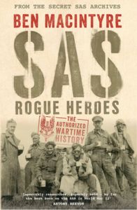 SAS Rogue Heroes: The Authorized Wartime History