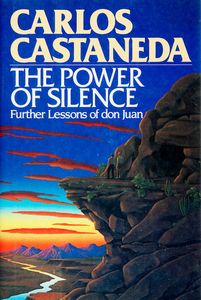 The Power of Silence: Further Lessons of Don Juan