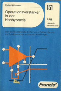 Operationsverstärker in der Hobbypraxis: Eine leichtverständliche Einführung in Aufbau, Technik und Arbeitsweise mit praktischen Schaltungen