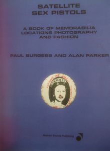 Satellite: Sex Pistols - A Book of Memorabilia, Locations, Photography and Fashion