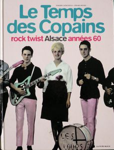 Le Temps Des Copains - Rock Twist Alsace Années 60