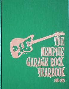 The Memphis Garage Rock Year Book 1960-1975