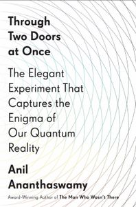 Through Two Doors at Once: The Elegant Experience That Captures the Enigma of Our Quantum Reality