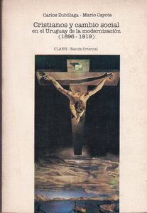 Cristianos y Cambio Social en el Uruguay de la Modernización (1896 - 1919)