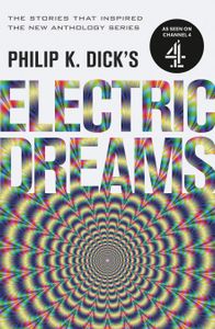 Philip K. Dick's Electric Dreams: Volume One