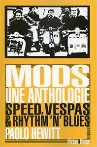 Mods, une Anthologie - Speed, Vespas et Rhythm'n'Blues