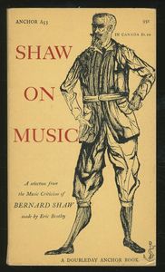Shaw on Music: A Selection from the Music Criticism of Bernard Shaw