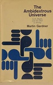 The Ambidextrous Universe: Left, Right, and the Fall of Parity