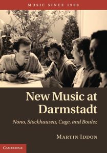 New Music at Darmstadt: Nono, Stockhausen, Cage and Boulez