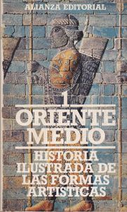 Historia Ilustrada de las Formas Artísticas, 1: Oriente Medio